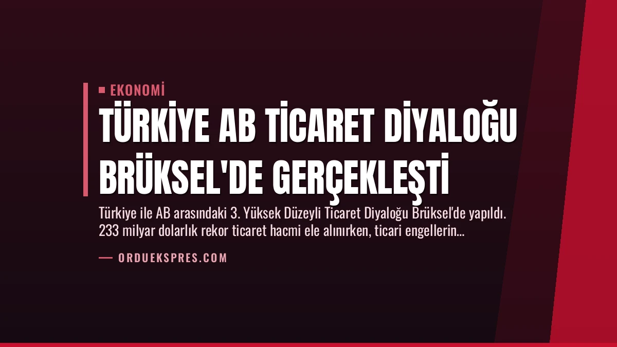 Türkiye AB Ticaret Diyaloğu Brüksel’de Gerçekleşti