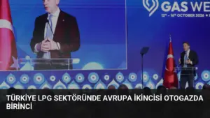 Türkiye LPG Sektöründe Avrupa İkincisi Otogazda Birinci