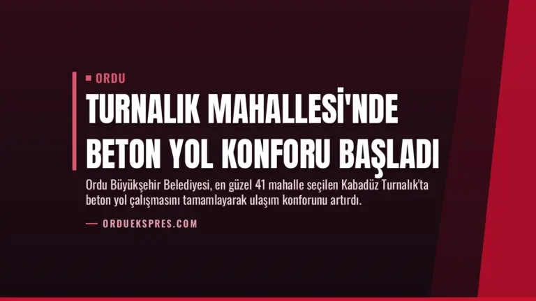 Turnalık Mahallesi’nde Beton Yol Konforu Başladı