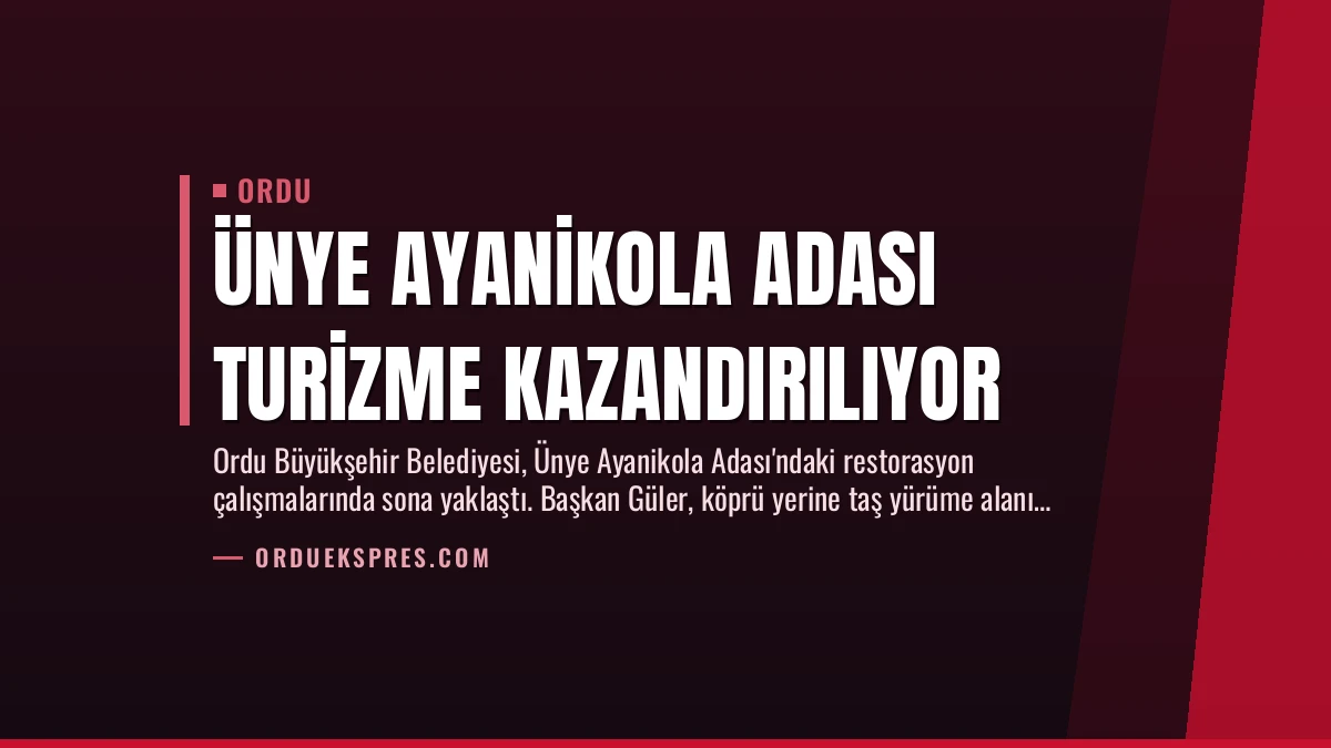 Ünye Ayanikola Adası Turizme Kazandırılıyor
