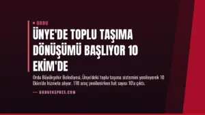Ünye’de Toplu Taşıma Dönüşümü Başlıyor 10 Ekim’de