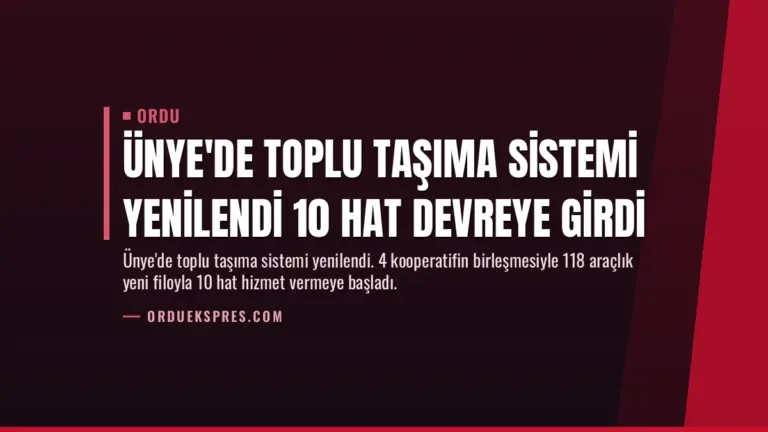 Ünye’de Toplu Taşıma Sistemi Yenilendi 10 Hat Devreye Girdi
