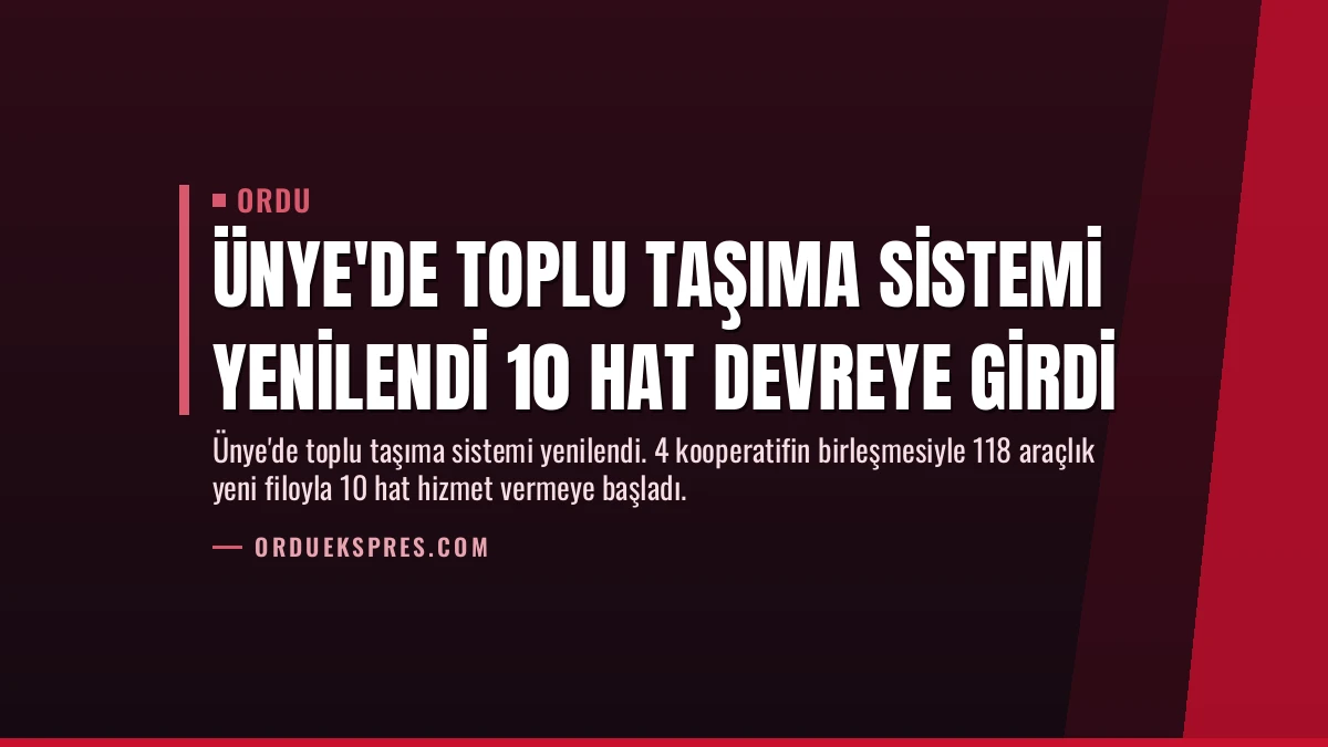 Ünye’de Toplu Taşıma Sistemi Yenilendi 10 Hat Devreye Girdi