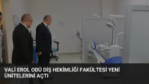 Vali Erol ODÜ Diş Hekimliği Fakültesi Yeni Ünitelerini Açtı