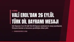 Vali Erol’dan 26 Eylül Türk Dil Bayramı Mesajı