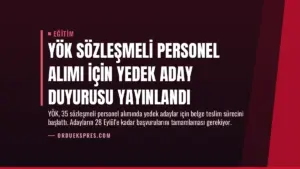 YÖK Sözleşmeli Personel Alımı İçin Yedek Aday Duyurusu Yayınlandı