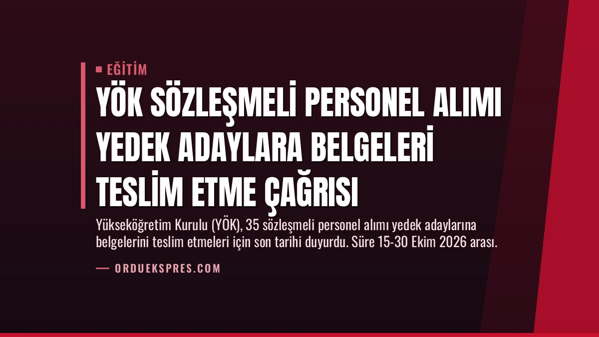 YÖK Sözleşmeli Personel Alımı Yedek Adaylara Belgeleri Teslim Etme Çağrısı